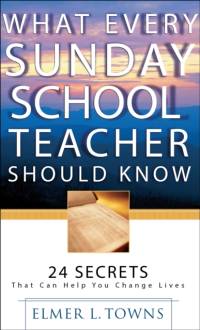 What Every Sunday School Teacher Should Know av Elmer L. Towns