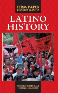 Term Paper Resource Guide to Latino History av Michael P. Moreno