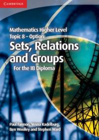 Mathematics Higher Level for the IB Diploma Option Topic 8 Sets, Relations and Groups av Paul Fannon