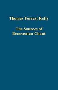 The Sources of Beneventan Chant av Thomas Forrest Kelly