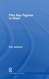Fifty Key Figures in Islam av Roy (Primary PGCE Course Leader at the University of Gloucestershire Jackson