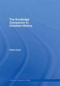 The Routledge Companion to Christian History av Chris Cook