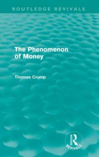 The Phenomenon of Money (Routledge Revivals) av Thomas (University of Amsterdam Crump