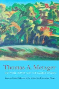 The Ivory Tower and the Marble Citadel av Thomas A. Metzger