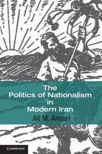 The Politics of Nationalism in Modern Iran av Ali M. (University of St Andrews Ansari