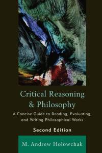 Critical Reasoning and Philosophy av M. Andrew Holowchak