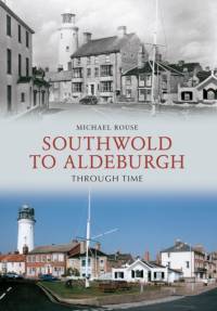 Southwold to Aldeburgh Through Time av Michael Rouse