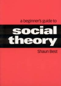 A Beginner's Guide to Social Theory av Shaun Best