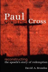 Paul on the Cross av David A. Brondos