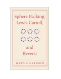 Sphere Packing, Lewis Carroll, and Reversi av Martin Gardner