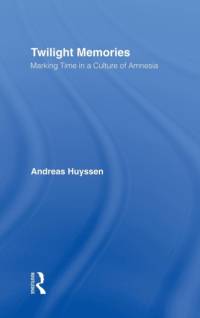 Twilight Memories av Andreas Huyssen