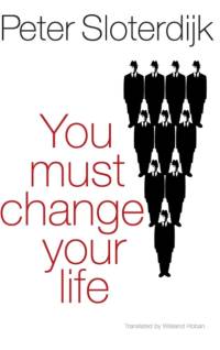 You Must Change Your Life av Peter (Karlsruhe School of Design) Sloterdijk