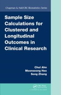 Sample Size Calculations for Clustered and Longitudinal Outcomes in Clinical Research av Chul (Univ of Texas SW Medical Center Ahn