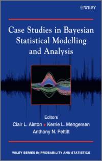 Case Studies in Bayesian Statistical Modelling and Analysis av CL Alston
