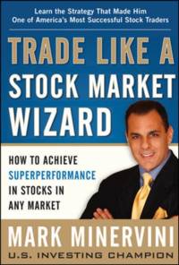 Trade Like a Stock Market Wizard: How to Achieve Super Performance in Stocks in Any Market av Mark Minervini