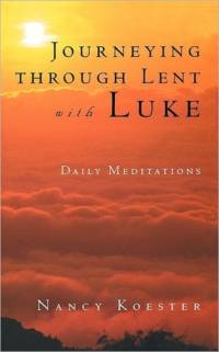 Journeying Through Lent with Luke av Nancy Koester