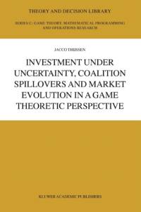 Investment under Uncertainty, Coalition Spillovers and Market Evolution in a Game Theoretic Perspective av J.H.H Thijssen