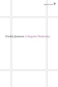 A Singular Modernity av Fredric Jameson