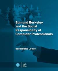 Edmund Berkeley and the Social Responsibility of Computer Professionals av Bernadette Longo