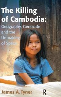 The Killing of Cambodia: Geography, Genocide and the Unmaking of Space av James A. Tyner