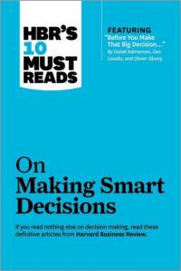 HBR's 10 Must Reads on Making Smart Decisions (with featured article 