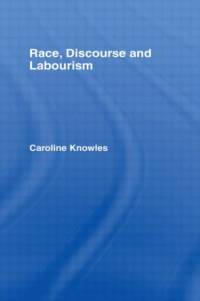 Race, Discourse and Labourism av Caroline Knowles