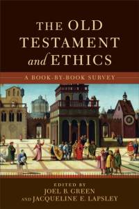 The Old Testament and Ethics – A Book–by–Book Survey av Joel B. Green