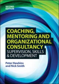 Coaching, Mentoring and Organizational Consultancy: Supervision, Skills and Development av Peter Hawkins