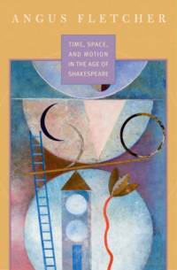 Time, Space, and Motion in the Age of Shakespeare av Angus Fletcher
