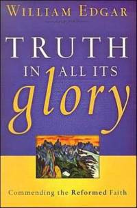 Truth in All Its Glory av William Edgar