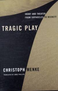 Tragic Play av Christoph Menke