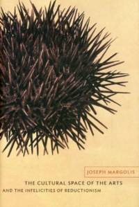 The Cultural Space of the Arts and the Infelicities of Reductionism av Joseph Margolis
