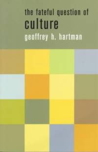 The Fateful Question of Culture av Geoffrey Hartman