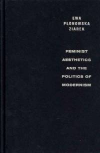 Feminist Aesthetics and the Politics of Modernism av Ewa Ziarek