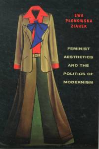 Feminist Aesthetics and the Politics of Modernism av Ewa Ziarek
