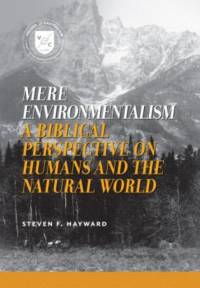 Mere Environmentalism av Steven F. Hayward