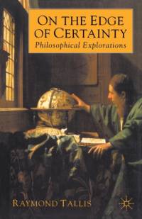 On the Edge of Certainty av Raymond Tallis