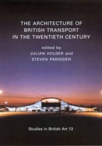 The Architecture of British Transport in the Twentieth Century av Julian Holder