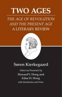 Two Ages: The Age of Revolution and the Present Age A Literary Review av Søren Kierkegaard