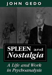 Spleen and Nostalgia av John E. Gedo