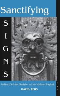 Sanctifying Signs av David Aers