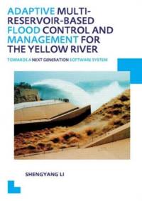 Adaptive Multi-reservoir-based Flood Control and Management for the Yellow River av Shengyang (UNESCO-IHE Institute of Water Education Li