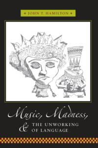 Music, Madness, and the Unworking of Language av John (Professor Hamilton