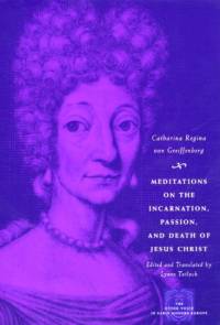 Meditations on the Incarnation, Passion, and Death of Jesus Christ av Catharina Regina von Greiffenberg