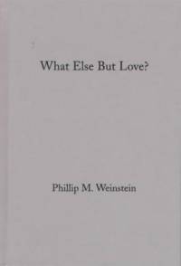 What Else but Love? av Philip Weinstein