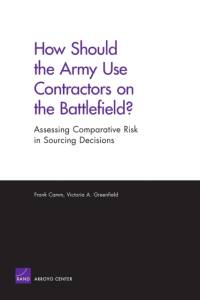 How Should the Army Use Contractors on the Battlefield? av Frank Camm