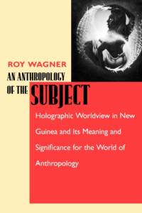 An Anthropology of the Subject av Roy Wagner