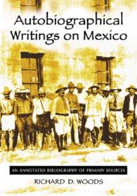 Autobiographical Writings on Mexico av Richard D. Woods
