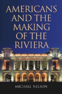 Americans and the Making of the Riviera av Michael Nelson