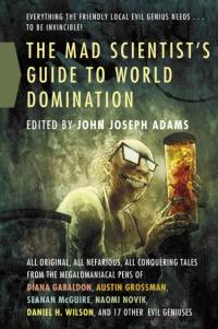The Mad Scientist's Guide to World Domination av John Joseph Adams